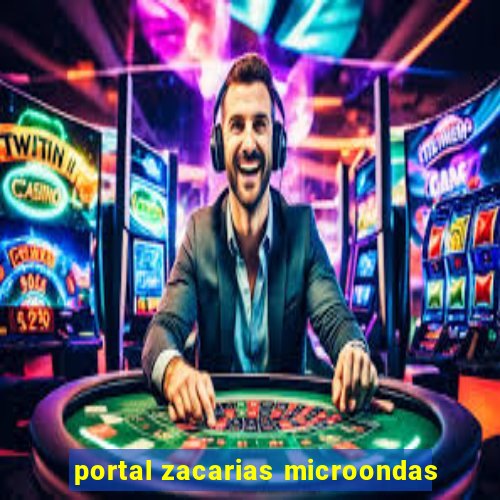 portal zacarias microondas